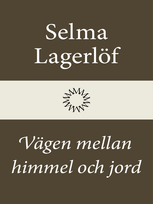 Titeldetaljer för Vägen mellan himmel och jord av Selma Lagerlöf - Tillgänglig